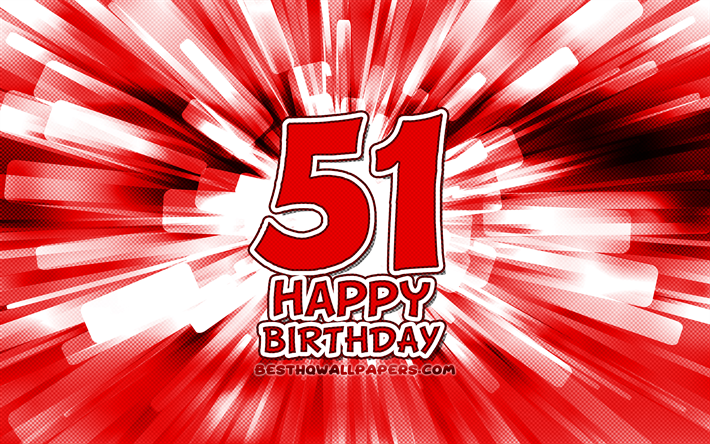 Felice 51 &#176; compleanno, 4k, rosso, astratto raggi, Festa di Compleanno, creativo, Lieto di 51 Anni Compleanno, 51 &#176; Festa di Compleanno, 51 &#176; Compleanno Felice, cartone animato arte, Compleanno, concetto, 51 &#176; Compleanno
