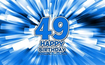 Happy 49th birthday, 4k, blue abstract rays, Birthday Party, creative, Happy 49 Years Birthday, 49th Birthday Party, 49th Happy Birthday, cartoon art, Birthday concept, 49th Birthday