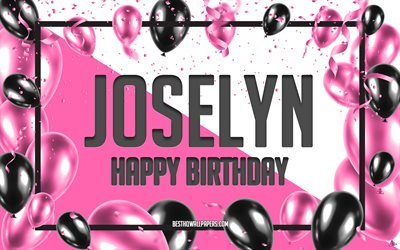Joyeux anniversaire Joselyn, Ballons d’anniversaire Fond, Joselyn, fonds d’&#233;cran avec des noms, Joselyn Joyeux anniversaire, Pink Balloons Anniversaire Fond, carte de voeux, Anniversaire Joselyn