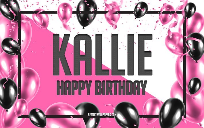Buon compleanno Kallie, Sfondo di palloncini di compleanno, Kallie, sfondi con nomi, Buon compleanno di Kallie, Sfondo di compleanno di palloncini rosa, biglietto di auguri, Compleanno di Kallie