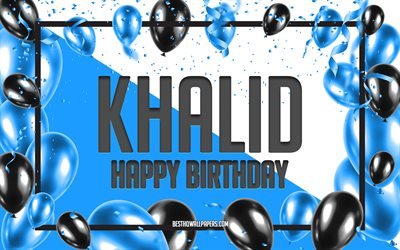 Happy Birthday Khalid, Birthday Balloons Background, Khalid, wallpapers with names, Khalid Happy Birthday, Blue Balloons Birthday Background, greeting card, Khalid Birthday