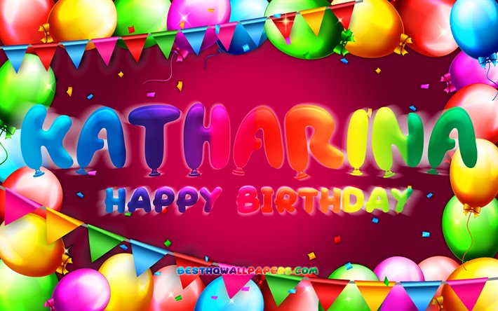 Happy Birthday Katharina, 4k, colorful balloon frame, Katharina name, purple background, Katharina Happy Birthday, Katharina Birthday, popular german female names, Birthday concept, Katharina