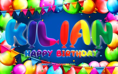 Happy Birthday Kilian, 4k, colorful balloon frame, Kilian name, blue background, Kilian Happy Birthday, Kilian Birthday, popular german male names, Birthday concept, Kilian