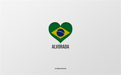 私はAlvoradaが大好きです, ブラジルの都市, アルボラダの日, 灰色の背景, アルボラダ, ブラジル, ブラジルの国旗のハート, 好きな都市, アルボラダが大好き