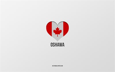 Jag &#228;lskar Oshawa, kanadensiska st&#228;der, gr&#229; bakgrund, Oshawa, Kanada, kanadensisk flagghj&#228;rta, favoritst&#228;der, Love Oshawa