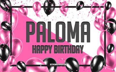 Buon compleanno Paloma, Sfondo di palloncini di compleanno, Paloma, sfondi con nomi, Sfondo di compleanno di palloncini rosa, biglietto di auguri, Compleanno di Paloma