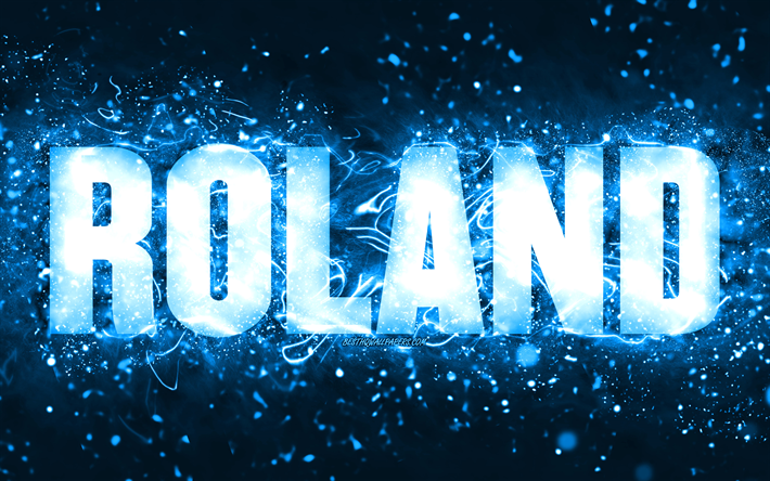Feliz Anivers&#225;rio Roland, 4k, luzes de n&#233;on azuis, nome Roland, criativo, Roland Feliz Anivers&#225;rio, Roland Anivers&#225;rio, nomes masculinos americanos populares, foto com o nome Roland, Roland