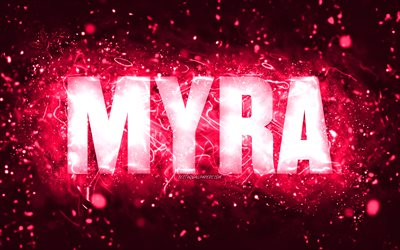 Joyeux anniversaire Myra, 4k, n&#233;ons roses, nom de Myra, cr&#233;atif, joyeux anniversaire de Myra, anniversaire de Myra, noms f&#233;minins am&#233;ricains populaires, photo avec le nom de Myra, Myra
