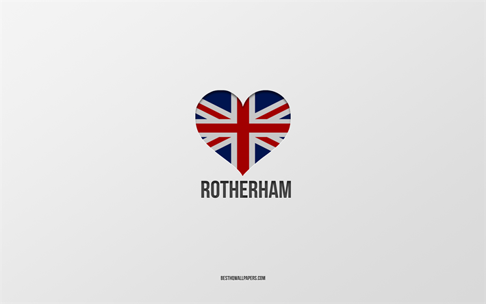 I Love Rotherham, British cities, Day of Rotherham, gray background, United Kingdom, Rotherham, British flag heart, favorite cities, Love Rotherham