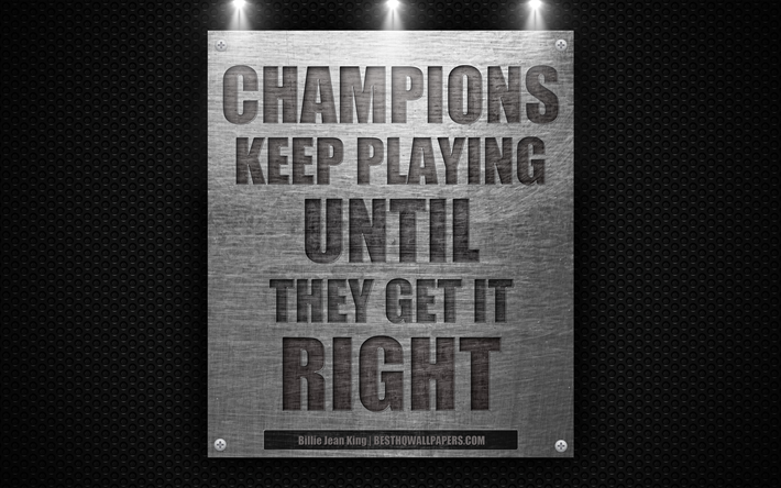 Champions forts&#228;tt spela tills de f&#229;r det r&#228;tt, Billie Jean King citat, motivation, inspiration, 4k, metall textur, sport citat