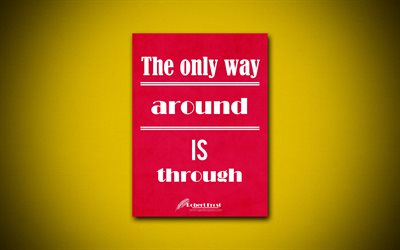 The only way around is through, 4k, business quotes, Robert Frost, motivation, inspiration