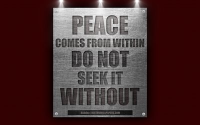 Rauha tulee sis&#228;lt&#228;p&#228;in eiv&#228;t pyri ilman, Buddha quotes, motivaatio, inspiraatiota, 4k, lainauksia rauhaa