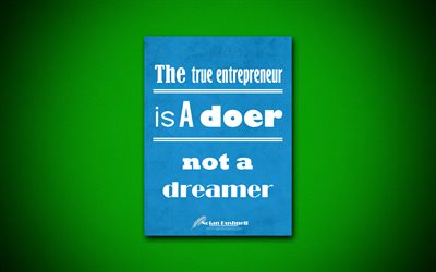The true entrepreneur is a doer not a dreamer, 4k, business quotes, Nolan Bushnell, motivation, inspiration