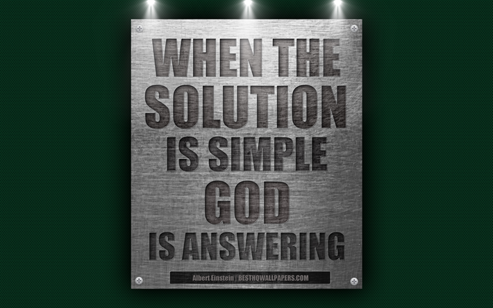 Kun ratkaisu on helppo, Jumala vastaa, Albert Einstein quotes, motivaatio, 4k, metalli rakenne