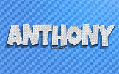 anthony, blaue linien hintergrund, tapeten mit namen, anthony name, m&#228;nnliche namen, anthony gru&#223;karte, strichzeichnungen, bild mit anthony namen