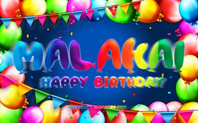 Buon compleanno Malakai, 4k, cornice palloncino colorato, nome Malakai, sfondo blu, buon compleanno Malakai, compleanno Malakai, nomi maschili americani popolari, concetto di compleanno, Malakai