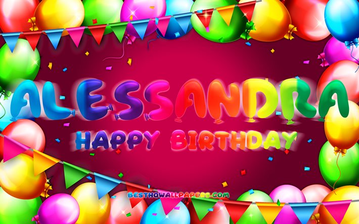 Buon compleanno Alessandra, 4k, cornice di palloncini colorati, nome Alessandra, sfondo viola, buon compleanno Alessandra, compleanno di Alessandra, nomi femminili americani popolari, concetto di compleanno, Alessandra