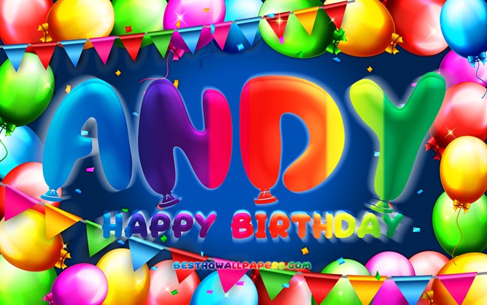 誕生日おめでとう, 4k, カラフルなバルーンフレーム, アンディの名前, 青い背景, アンディの誕生日, 人気のアメリカ人男性の名前, 誕生日のコンセプト, アンディ