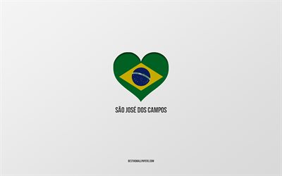 J&#39;aime Sao Jose dos Campos, villes br&#233;siliennes, fond gris, Sao Jose dos Campos, Br&#233;sil, coeur du drapeau br&#233;silien, villes pr&#233;f&#233;r&#233;es, Love Sao Jose dos Campos