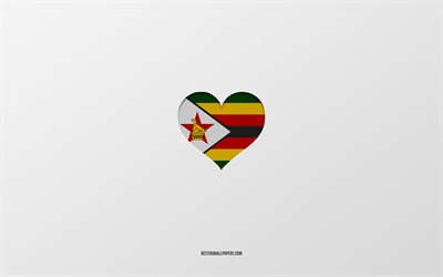 I Love Zimbabwe, Africa countries, Zimbabwe, gray background, Zimbabwe flag heart, favorite country, Love Zimbabwe