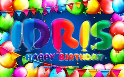 Joyeux anniversaire Idris, 4k, cadre de ballon color&#233;, nom Idris, fond bleu, Idris Joyeux anniversaire, Idris Anniversaire, noms masculins am&#233;ricains populaires, Concept d’anniversaire, Idris