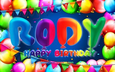 Joyeux anniversaire Rody, 4k, cadre de ballon color&#233;, nom Rody, fond bleu, Rody Joyeux anniversaire, Rody Anniversaire, noms masculins allemands populaires, Concept d’anniversaire, Rody