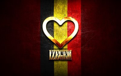 Eu Amo Izegem, cidades belgas, inscri&#231;&#227;o dourada, Dia de Izegem, B&#233;lgica, cora&#231;&#227;o dourado, Izegem com bandeira, Izegem, Cidades da B&#233;lgica, cidades favoritas, Love Izegem