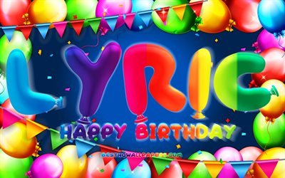 Happy Birthday Lyric, 4k, colorful balloon frame, Lyric name, blue background, Lyric Happy Birthday, Lyric Birthday, popular american male names, Birthday concept, Lyric
