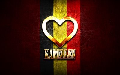 I Love Kapellen, belgian cities, golden inscription, Day of Kapellen, Belgium, golden heart, Kapellen with flag, Kapellen, Cities of Belgium, favorite cities, Love Kapellen