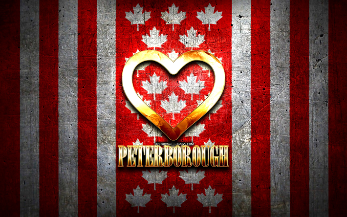 Amo Peterborough, citt&#224; canadesi, iscrizione dorata, Giorno di Peterborough, Canada, cuore d&#39;oro, Peterborough con bandiera, Peterborough, citt&#224; preferite, Love Peterborough