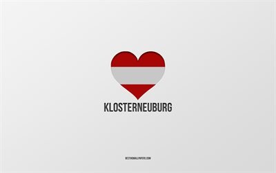 Eu Amo Klosterneuburg, Cidades austr&#237;acas, Dia de Klosterneuburg, fundo cinza, Klosterneuburg, &#193;ustria, bandeira austr&#237;aca cora&#231;&#227;o, cidades favoritas, Amor Klosterneuburg