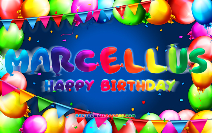 お誕生日おめでとうマルセルス, 4k, カラフルなバルーンフレーム, マルセルス名, 青い背景, マルセラスお誕生日おめでとう, マルセラスの誕生日, 人気のあるアメリカ人男性の名前, 誕生日のコンセプト, マルセロ