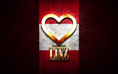 I Love Linz, cidades austr&#237;acas, inscri&#231;&#227;o dourada, Dia de Linz, &#193;ustria, cora&#231;&#227;o de ouro, Linz com bandeira, Linz, Cidades da &#193;ustria, cidades favoritas, Love Linz