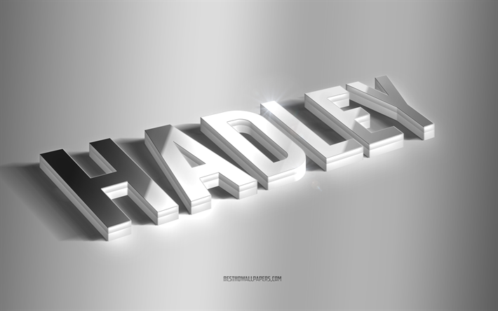 Hadley, prata arte 3d, fundo cinza, pap&#233;is de parede com nomes, nome Hadley, cart&#227;o Hadley, arte 3d, foto com nome Hadley