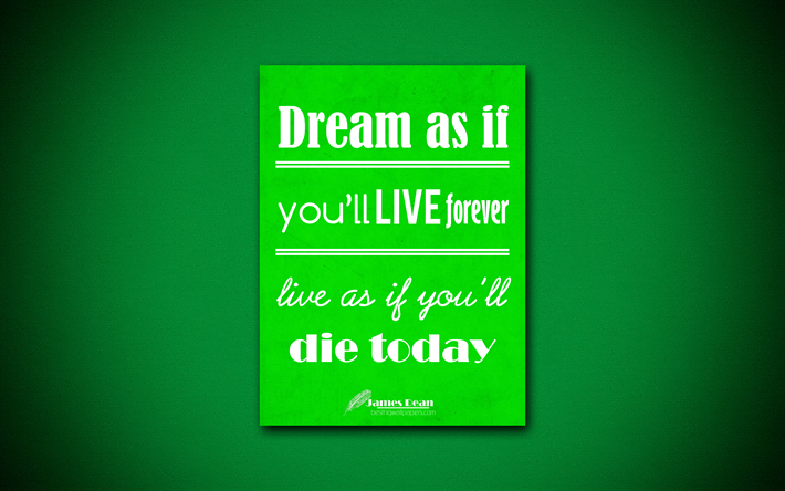 4k, Sonho como se voc&#234; viver para sempre, viva como se voc&#234; morrer hoje, cita&#231;&#245;es sobre a vida, James Dean, livro verde, inspira&#231;&#227;o, James Dean cota&#231;&#245;es