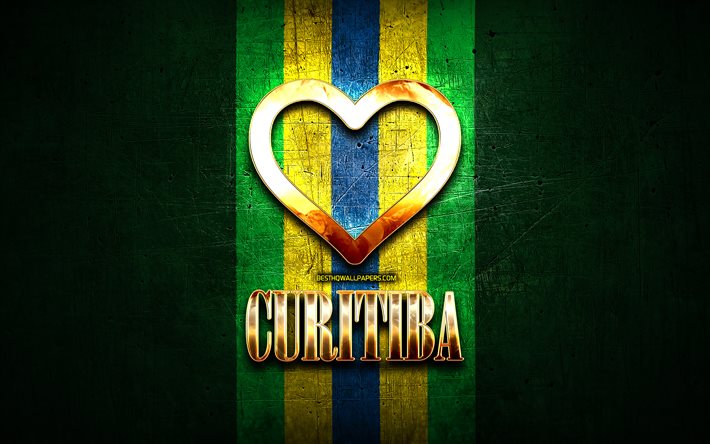 Mi piace Curitiba, citt&#224; brasiliane, golden iscrizione, Brasile, cuore d&#39;oro, bandiera del brasile, Curitiba, citt&#224; preferite, Amore Curitiba