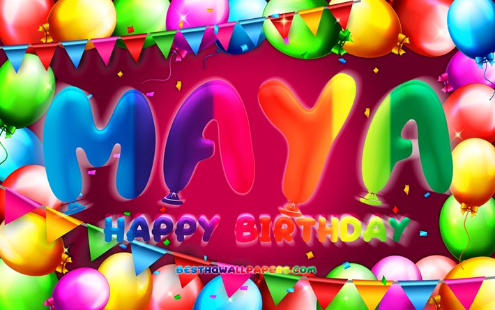 happy birthday maya, 4k, bunte ballon-rahmen, maya-name, lila hintergrund, maya happy birthday, maya geburtstag, beliebten franz&#246;sischen weiblichen vornamen, geburtstag-konzept, maya