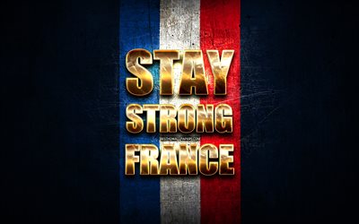 Stay Strong France, coronavirus, support France, french flag, artwork, french support, flag of France, COVID-19, Stay Strong France with flag