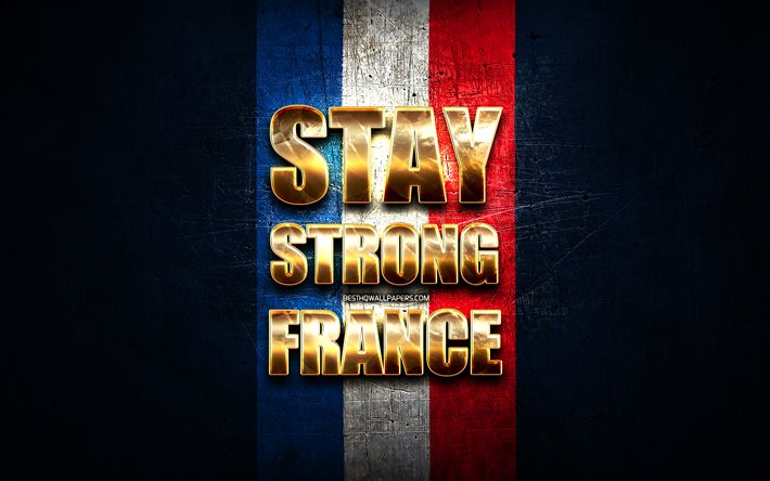 Rimanere Forte in Francia, coronavirus, il supporto della Francia, bandiera francese, la grafica, il supporto francese, bandiera della Francia, COVID-19, Rimanere Forte in Francia con la bandiera