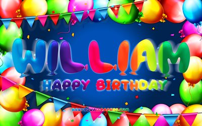 Happy Birthday William, 4k, colorful balloon frame, William name, blue background, William Happy Birthday, William Birthday, popular french male names, Birthday concept, William