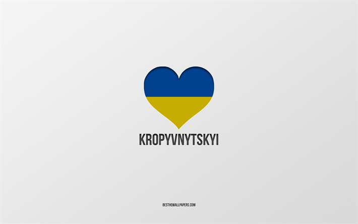 j aime kropyvnytskyi, villes ukrainiennes, jour de kropyvnytskyi, fond gris, kropyvnytskyi, ukraine, coeur de drapeau ukrainien, villes pr&#233;f&#233;r&#233;es, love kropyvnytskyi