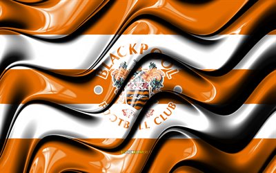 Blackpool FC flag, 4k, orange and white 3D waves, EFL Championship, english football club, football, Blackpool FC logo, Blackpool FC, soccer, FC Blackpool