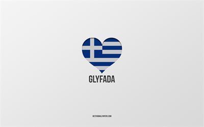 グリファダが大好き, ギリシャの都市, グリファダの日, 灰色の背景, グリファダ, ギリシャ, ギリシャ国旗のハート, 好きな都市