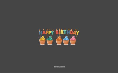 Buon compleanno, 4k, scritte con candele, biglietto di auguri di buon compleanno, torte, concetti di buon compleanno, sfondo grigio, torta con candela