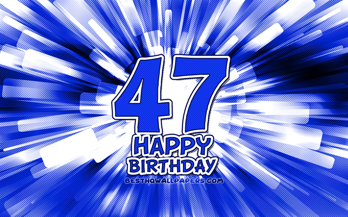 Heureux 47e anniversaire, 4k, abstrait bleu rayons, F&#234;te d&#39;Anniversaire, cr&#233;atif, Heureux De 47 Ans, 47e F&#234;te d&#39;Anniversaire, 47e Joyeux Anniversaire, cartoon art, Anniversaire concept, 47e Anniversaire