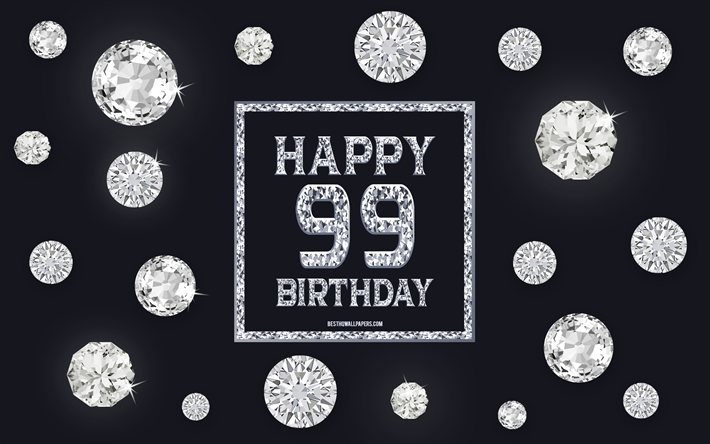 99 &#176; Compleanno Felice, diamanti, sfondo grigio, Compleanno, sfondo, con le gemme, i 99 Anni di Compleanno, Felice 99 &#176; Compleanno, creativo, arte, buon Compleanno sfondo