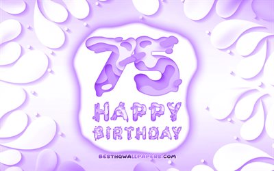 Happy 75 Years Birthday, 4k, 3D petals frame, Birthday Party, violet background, Happy 75th birthday, 3D letters, 75th Birthday Party, Birthday concept, 75th Happy Birthday, artwork, 75th Birthday
