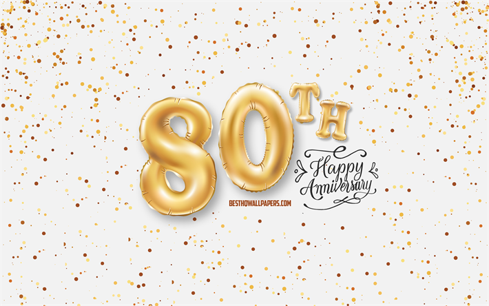 80th Anniversary, 3d balloons letters, Anniversary background with balloons, 80 Years Anniversary, Happy 80th Anniversary, white background, Anniversary, greeting card, Happy 80 Years Anniversary