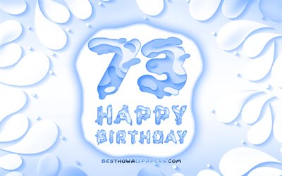 Felice di 73 Anni Compleanno, 4k, 3D petali cornice, Festa di Compleanno, sfondo blu, Felice 73 &#176; compleanno, 3D, lettere, 73 &#176; Compleanno, concetto, 73 Felice Compleanno, opere d&#39;arte
