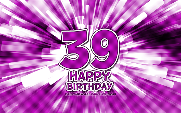 gl&#252;cklich 39th birthday, 4k, violett abstrakt-strahlen, geburtstagsfeier, kreativ, gl&#252;cklich, 39 jahre, geburtstag, 39th birthday party, 39th geburtstag, cartoon art, geburtstag konzept